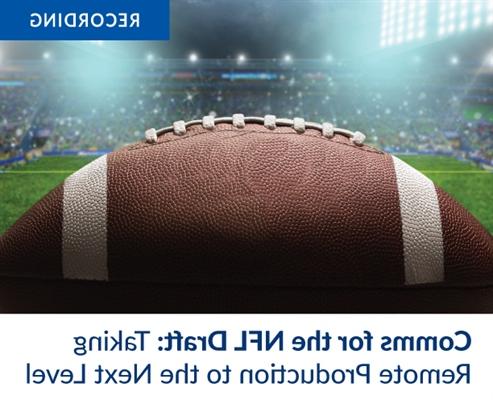 记录-通信为NFL选秀：采取远程生产到下一个水平